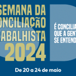 Última semana para pedir audiência na Semana Nacional da Conciliação Trabalhista!