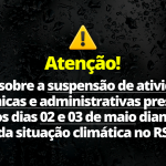 Unipampa anuncia suspensão de atividades acadêmicas e administrativas presenciais em razão da situação climática no RS